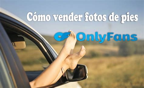 onlyfans pies precio|OnlyFans de pies: cuánto puedo ganar vendiendo fotos